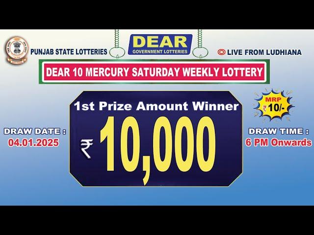 PUNJAB STATE DEAR 10 MERCURY SATURDAY WEEKLY LOTTERY TIME: 6 PM DATE : 04.01.2025 LIVE FROM LUDHIANA