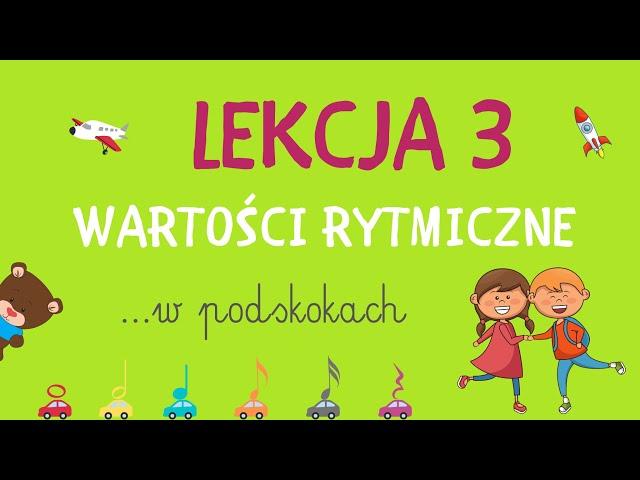 Lekcja 3 - Wartości rytmiczne W PODSKOKACH  |  RYTMIKA DLA DZIECI