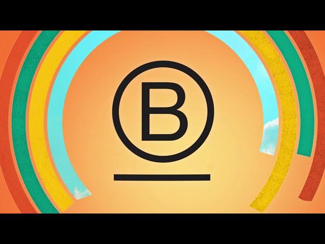 B Corp Movement: Transforming the global economy to benefit all people, communities, and the planet