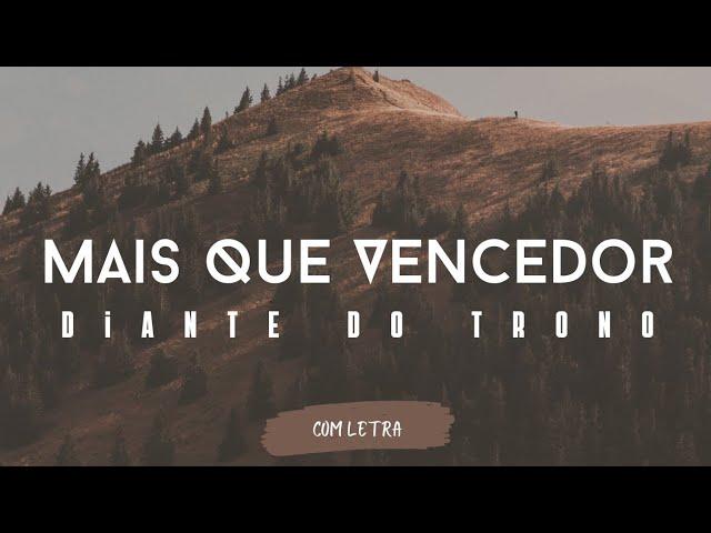 Mais Que Vencedor - Diante do Trono - [ COM LETRA ]