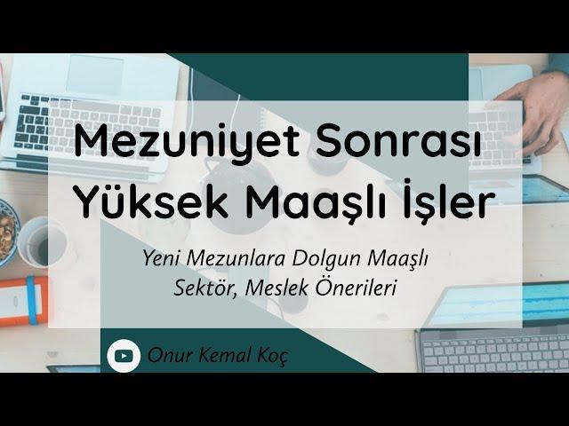 Mezuniyet Sonrası Yüksek Maaşlı İşler || Yeni Mezunlara Dolgun Maaşlı Sektör, Meslek Önerileri