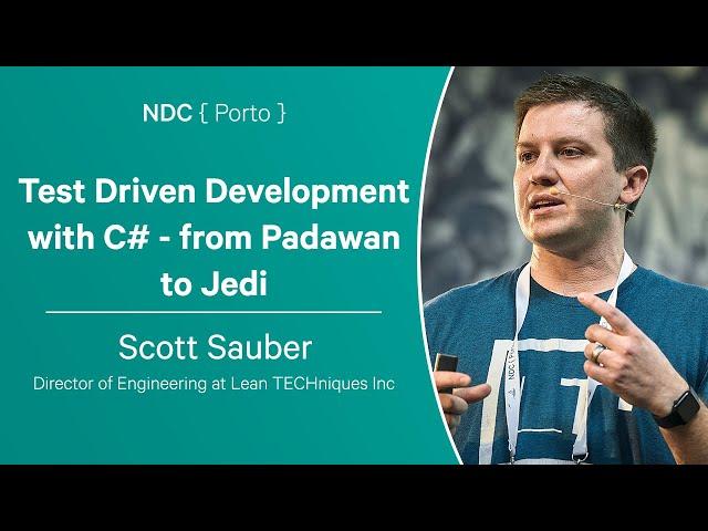 Test Driven Development with C# - from Padawan to Jedi - Scott Sauber - NDC Porto 2023