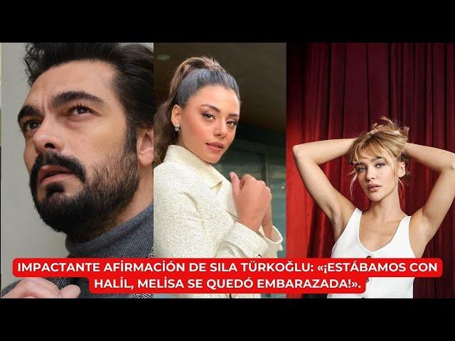 Sıla Türkoğlu's shocking statement: "We were with Halil, Melisa got pregnant!"