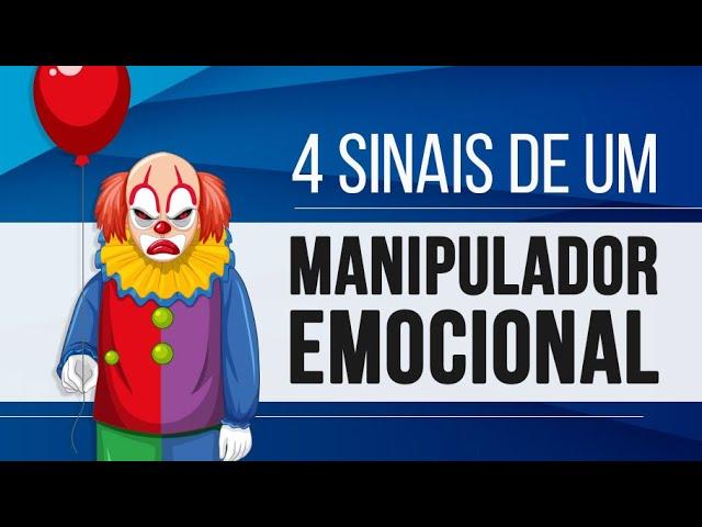 4 SINAIS DE UM MANIPULADOR EMOCIONAL