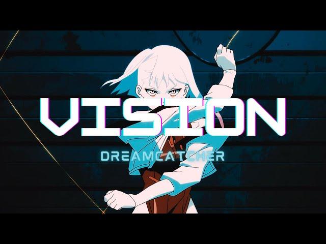 AMV | Lucy - VISION (DREAMCATCHER)