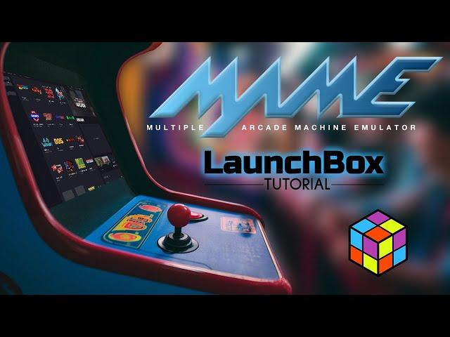 MAME Arcade - LaunchBox Tutorial