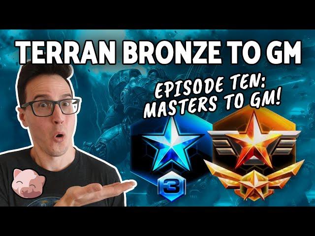 2023 Terran Bronze to GM #10: Masters to Grandmasters! (B2GM) - StarCraft 2