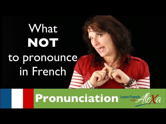 What NOT to pronounce in French (Learn French With Alexa)