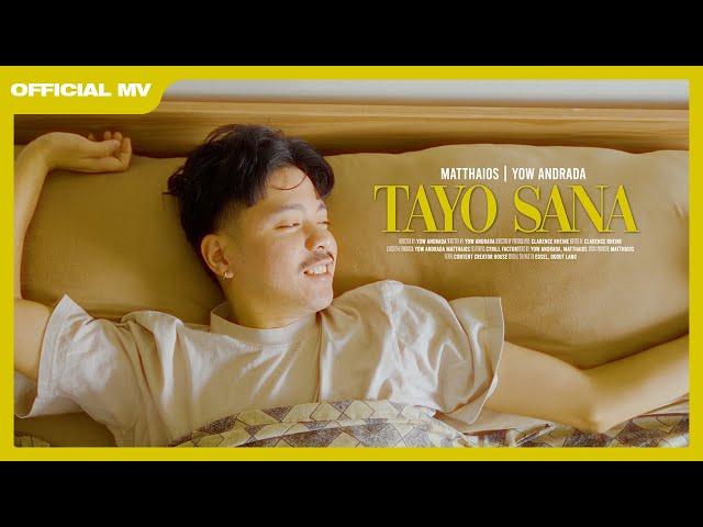 Matthaios, Yow - Tayo Sana (Official Music Video)