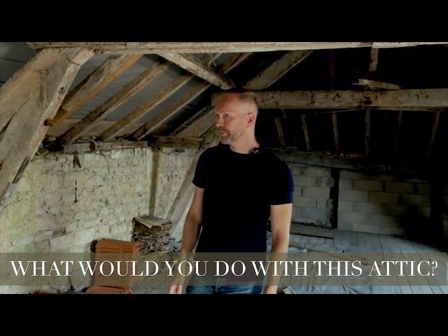 Ideas for OUR FRENCH ATTIC TRANSFORMATION? | Charente Living | Lifestyle in rural France