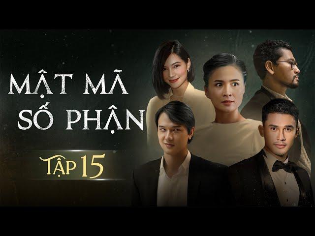 [Phim Việt Nam] MẬT MÃ SỐ PHẬN - TẬP 15 | Phim Tình Cảm Tâm Lý Xã Hội Hay Nhất 2024