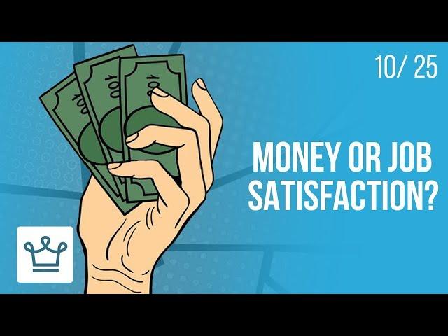 MONEY or JOB SATISFACTION: Which is more important?