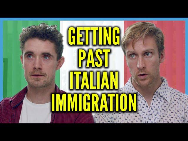 Getting Past Italian Immigration