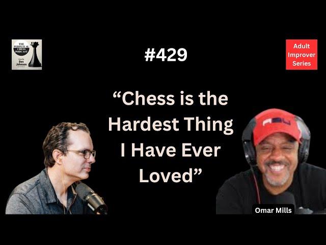 "Chess is Just Hard, Man"- Lessons Learned from the Grind of Chess Improvement w/ Omar Mills