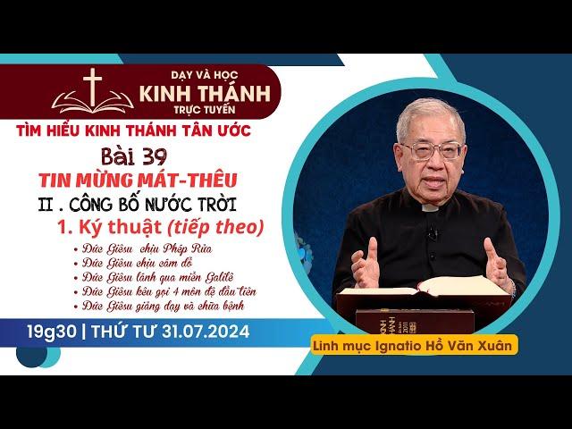  Bài 39: II. Công bố Nước Trời - 1. Ký thuật (tiếp theo) | TIN MỪNG MÁT-THÊU | 31-7-2024