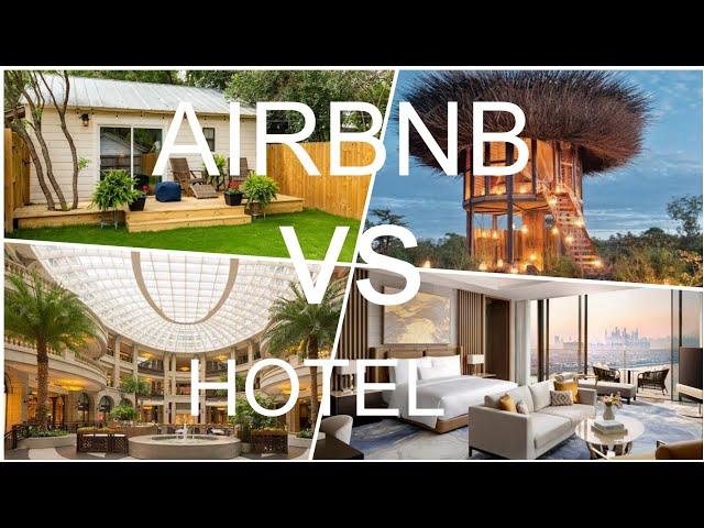 Airbnb vs Hotel: Which is Better? | Pros & Cons Travel Guide 2024