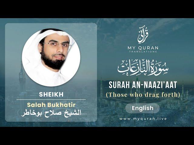 079 Surah An Naazi'aat With English Translation By Sheikh Salah Bukhatir