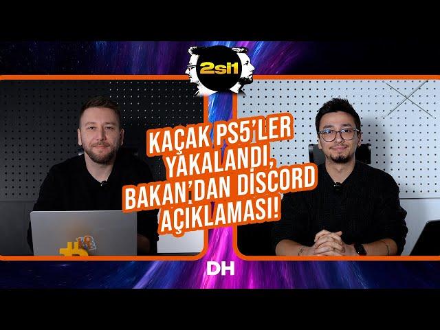 2si1 - Kaçak PS5'ler yakalandı, Bakan'dan Discord açıklaması