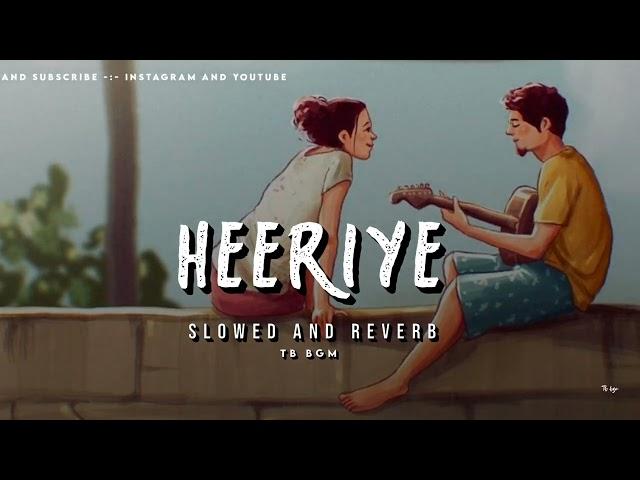 Heeriye [Slowed+Reverb] Arijit Singh, Shreya Ghoshal | Himesh Reshammiya | tb bgm