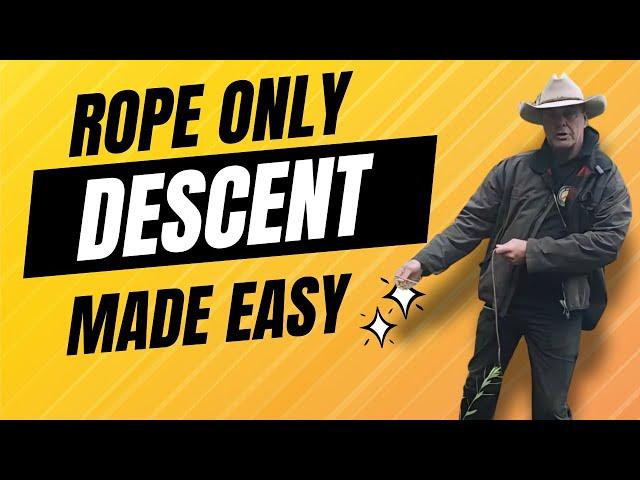 Rope only Descent or Rappel The Easy Way