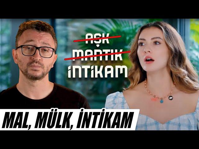 AŞK MANTIK İNTİKAM Dizi İncelemesi - Mal Mülk İntikam