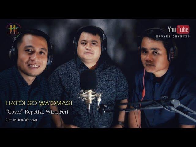 TRIO_HATOI SO WAOMASI Cipt. M.Rin.Waruwu_(Kolaborasi) REPETISI-WIRA-FERI