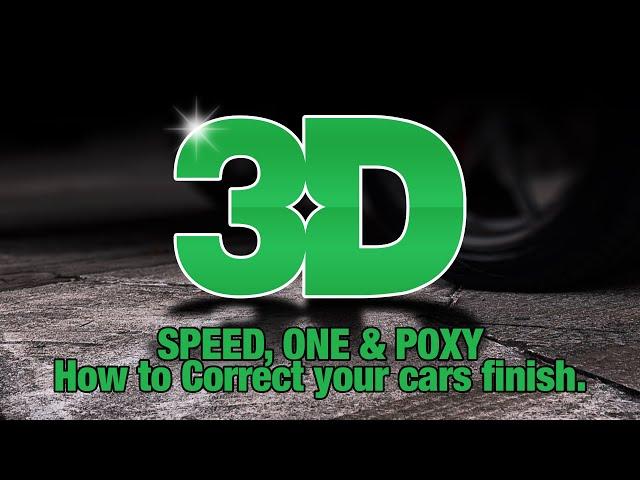 How to quickly correct & protect your cars finish - 3D Products SPEED, One & Poxy explained.