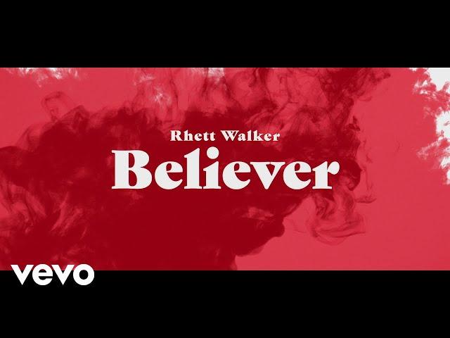 Rhett Walker - Believer (Official Lyric Video)