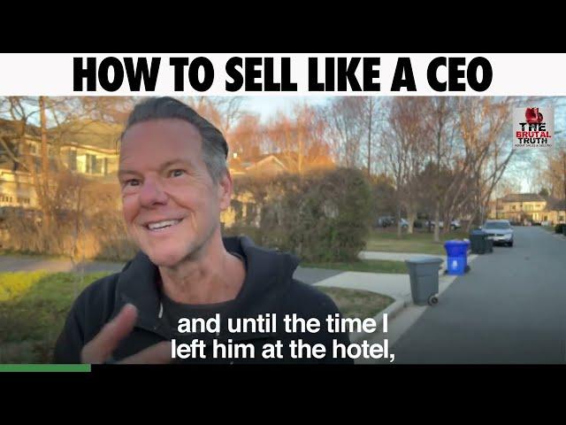 WANT TO SELL LIKE A CEO??? HERE IS HOW!!!  - The Brutal Truth about Sales Podcast