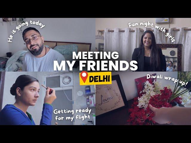 He Is Going Today | Met my friends in Delhi | Diwali Wrap Up