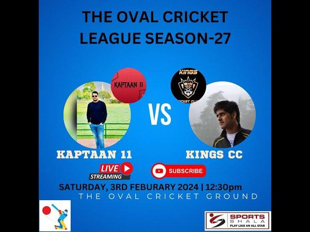 THE OVAL CRICKET LEAGUE-SEASON 27-KINGS CC Vs KAPTAAN 11