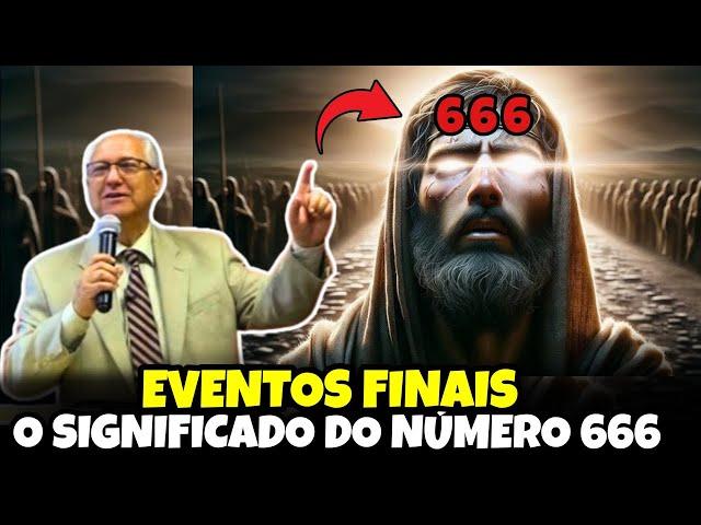 EVENTOS FINAIS O SIGNIFICADO DO NÚMERO 666 | Pr. Samuel Ramos