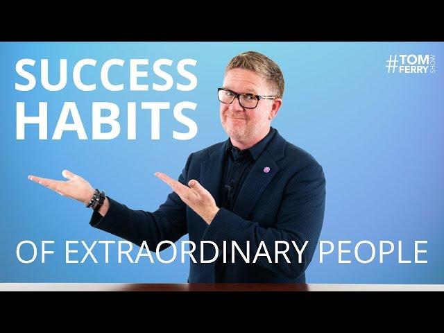 5 Daily Habits of Extraordinary Successful People | #TomFerryShow