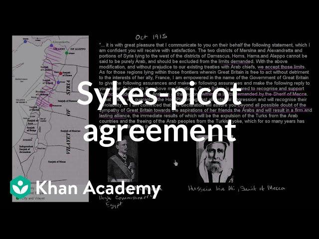 Sykes-Picot Agreement and the Balfour Declaration | The 20th century | World history | Khan Academy