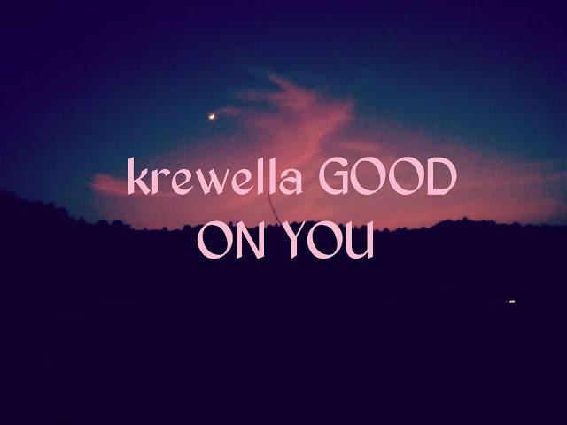 Krewella GOOD ON YOU lyrics