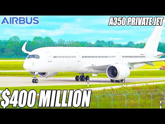 Inside The $400 Million Airbus A350 Private Jet