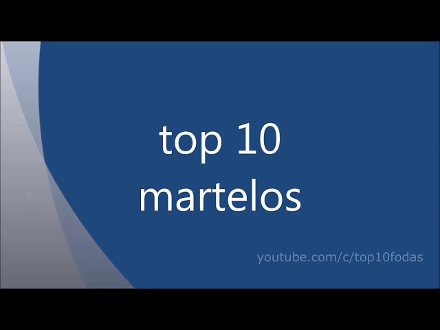 top 10 martelos