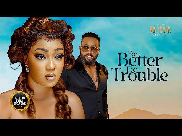 For Better For Trouble (Fredrick Leonard Peggy Ovire) - Nigerian Movies | Latest Nigerian Movie 2024