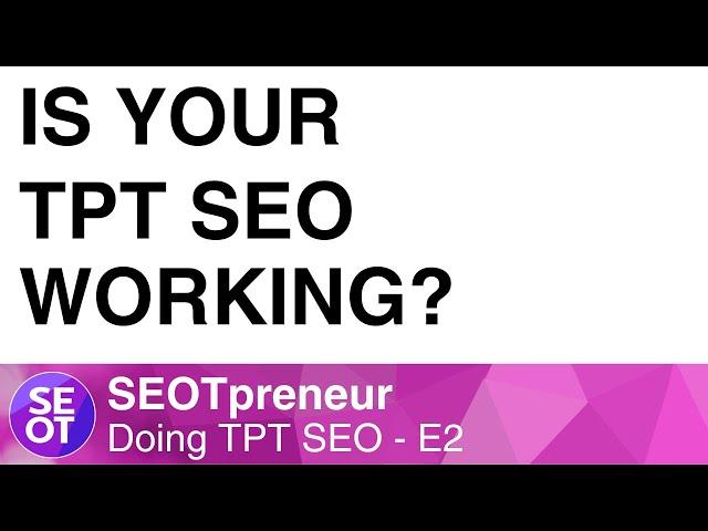 HOW DO YOU KNOW IF TPT SEO WORKS? DOING TPT SEO E2