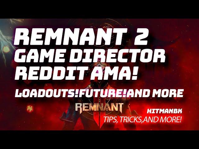 Remnant 2 Reddit AMA! Loadouts! The Future! Hype!