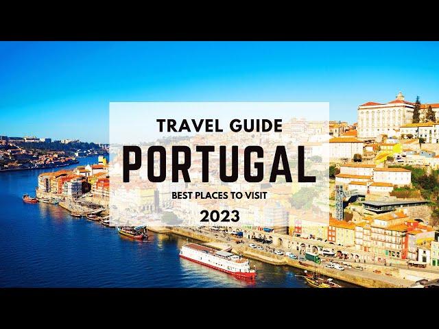 Portugal Vacation Travel Guide 2023 - Must-Visit Cities in Portugal