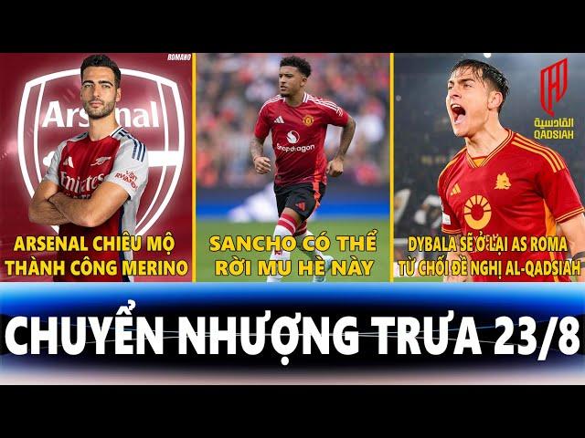 CHUYỂN NHƯỢNG TRƯA 23/8 | ARSENAL ĐÓN TÂN BINH THỨ 2, SANCHO CÓ THỂ RỜI MU, DYBALA TỪ CHỐI ĐẾN Ả RẬP