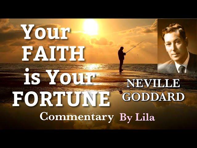 “Your Faith Is Your Fortune” by Neville Goddard | Commentary by Lila of Nevillution