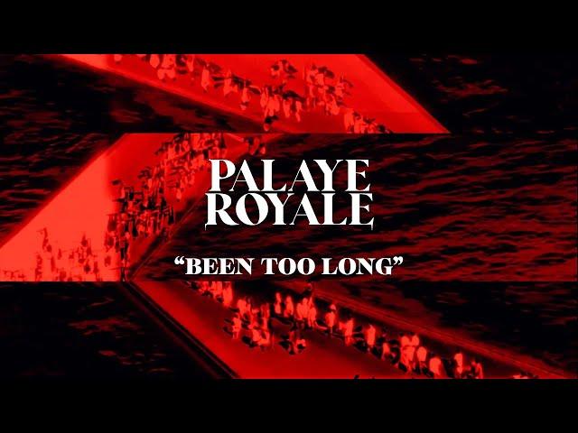 PALAYE ROYALE - Been Too Long