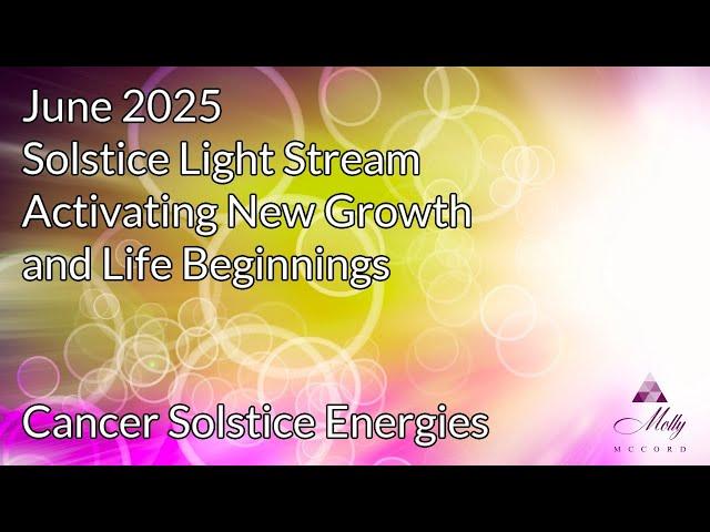 Cancer Solstice Light Stream Activating New Growth and Life Beginnings ~ Strong Aries, Strong Cancer