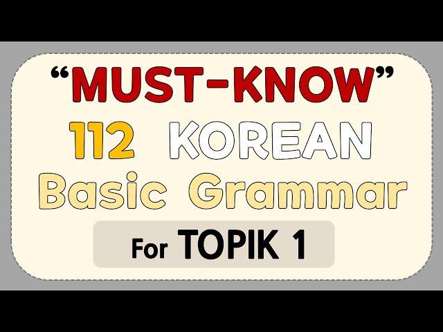 Must-know 112 Basic Korean grammar (for TOPIK 1)