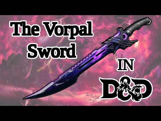 Why the Vorpal Sword is the Best Weapon in D&D - D&D Expertise Episode 27