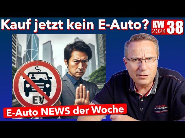 Kauf jetzt kein E-Auto? E Auto News KW 38 2024