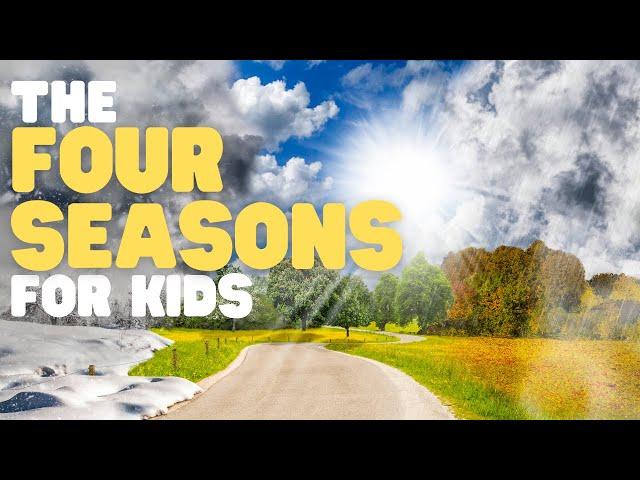 The Four Seasons for Kids | Learn about the four seasons throughout the year