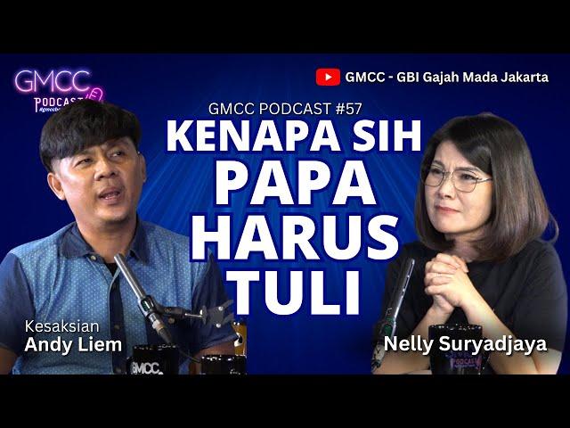 "Kenapa Sih Papa Harus Tuli" - Kesaksian Andy Liem - Penyandang Tuna Rungu Sebagian GMCC PODCAST #57